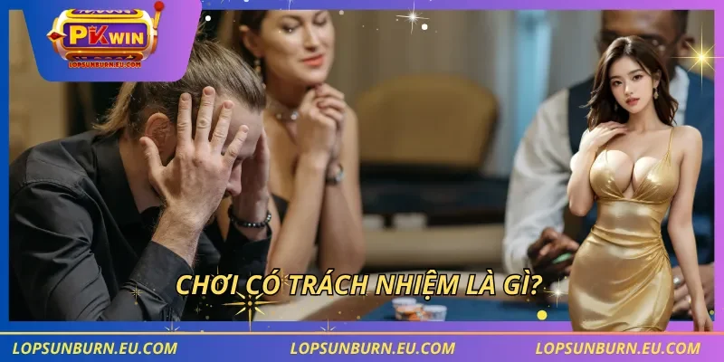 Chơi có trách nhiệm là gì?