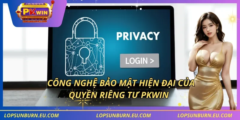 Công nghệ bảo mật hiện đại của quyền riêng tư PKWIN