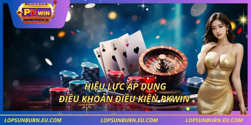 Hiệu lực áp dụng điều khoản điều kiện PKWIN