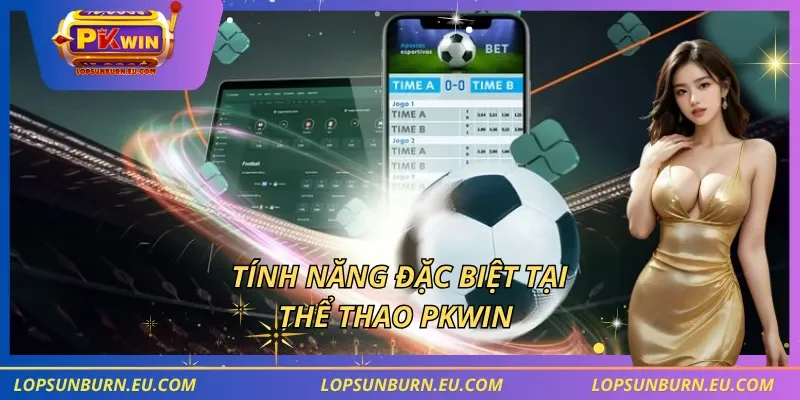 Tính năng đặc biệt tại thể thao PKWIN